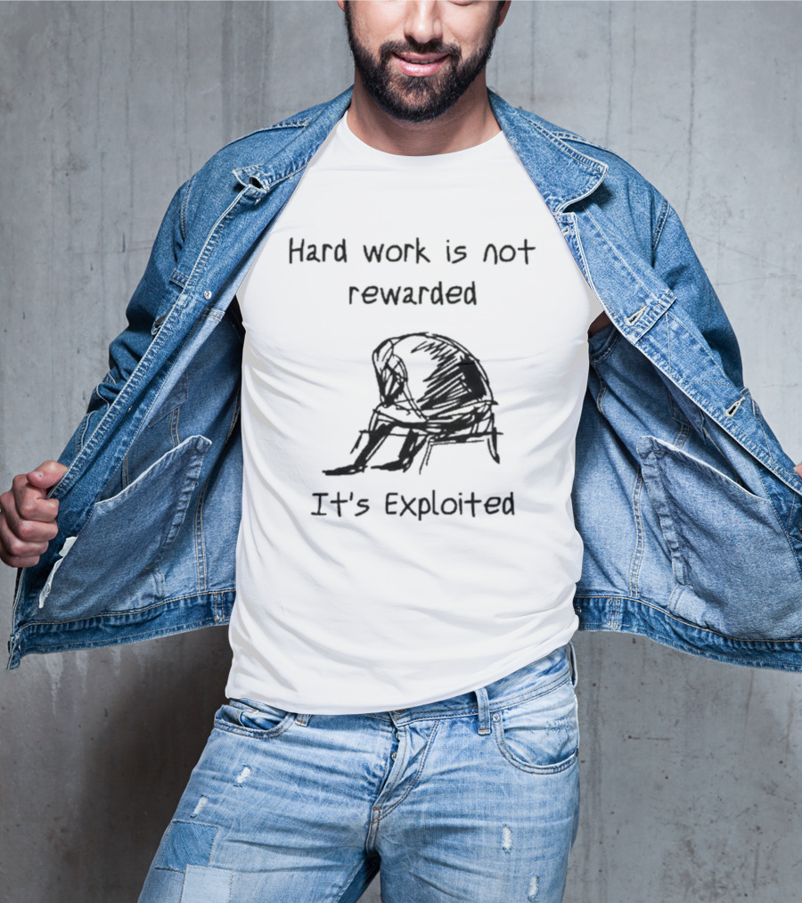 Hard Work Is Not Rewarded It’s Exploited Sketch Illustration Of Seated Figure T-Shirt