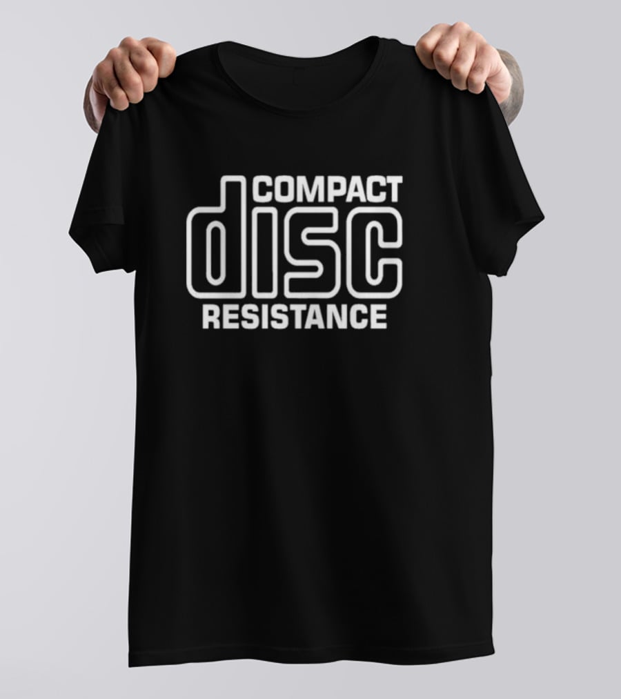 Cd Collectors Compact Disc Resistance Compact Disc Resistance T-Shirt