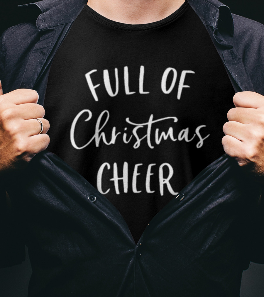 Full Of Christmas Cheer T-Shirt