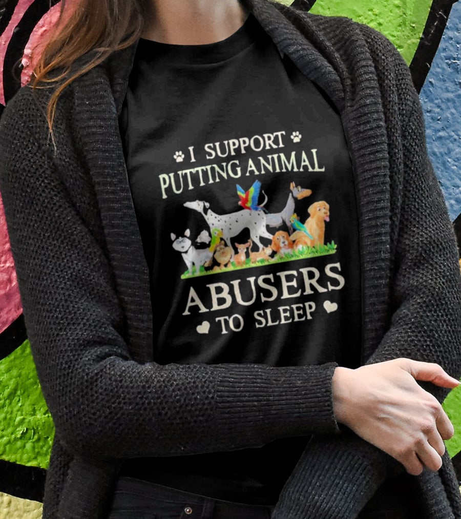 I Support Putting Animal Abusers To Sleep Cartoon Animals T-Shirt