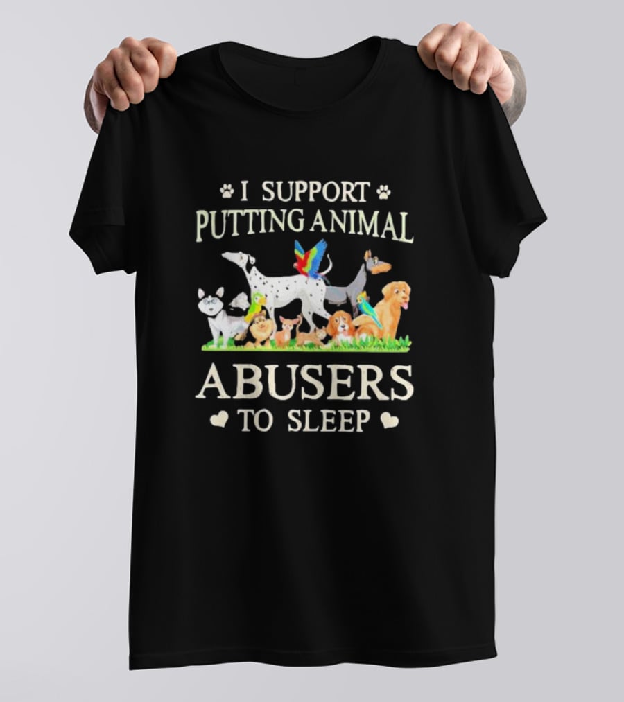 I Support Putting Animal Abusers To Sleep Cartoon Animals T-Shirt