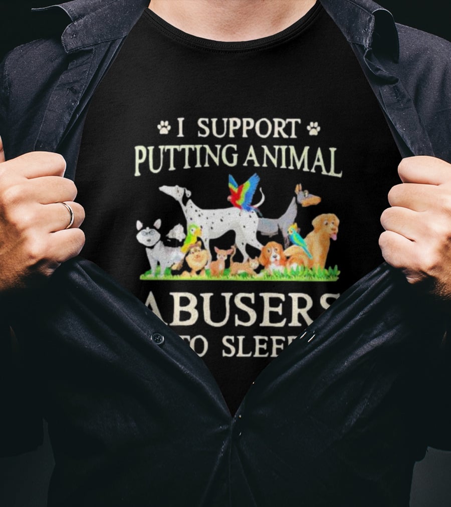 I Support Putting Animal Abusers To Sleep Cartoon Animals T-Shirt
