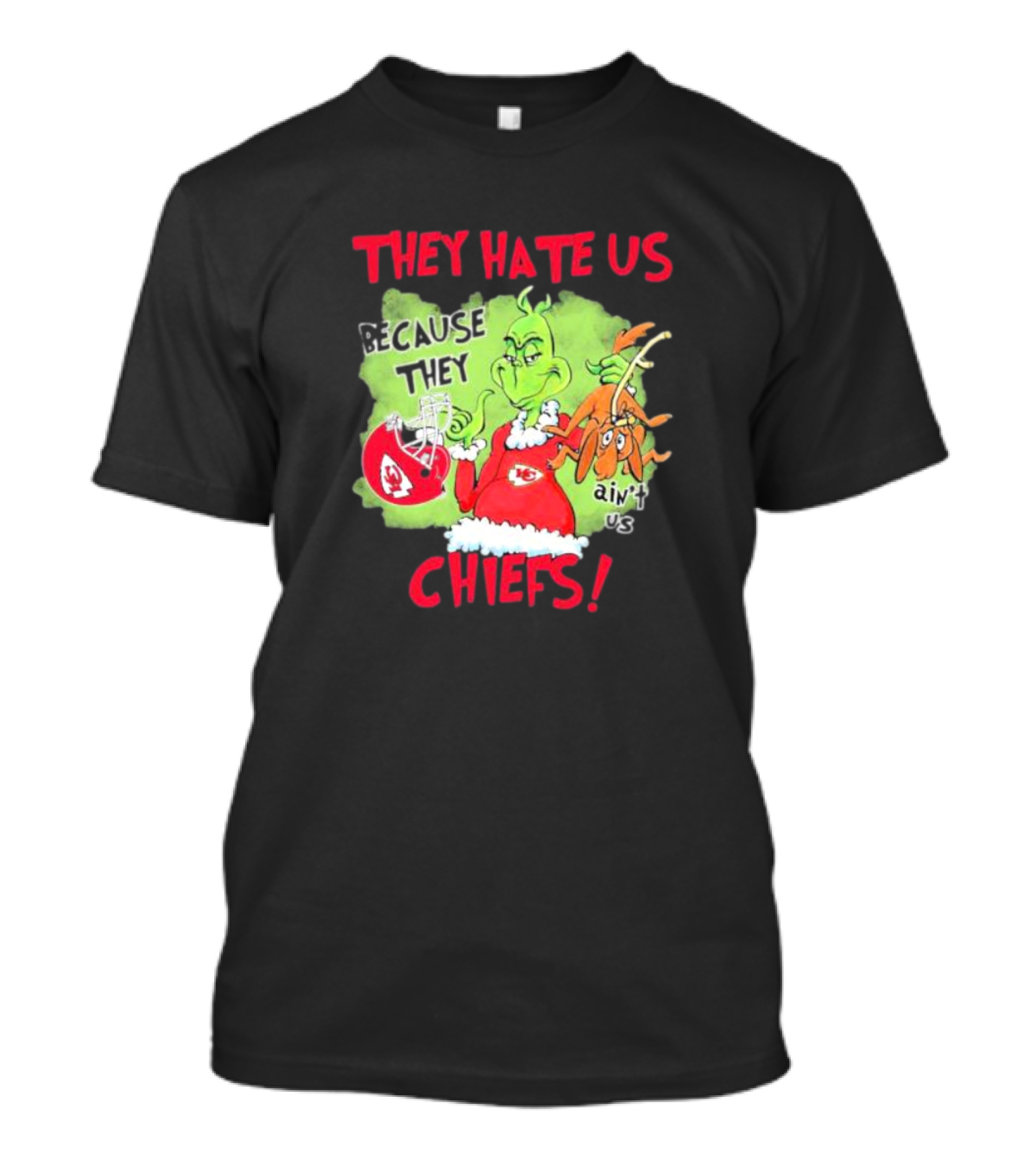 They Hate Us Because They Ain’t Us Grinch Kansas City Chiefs T-Shirt