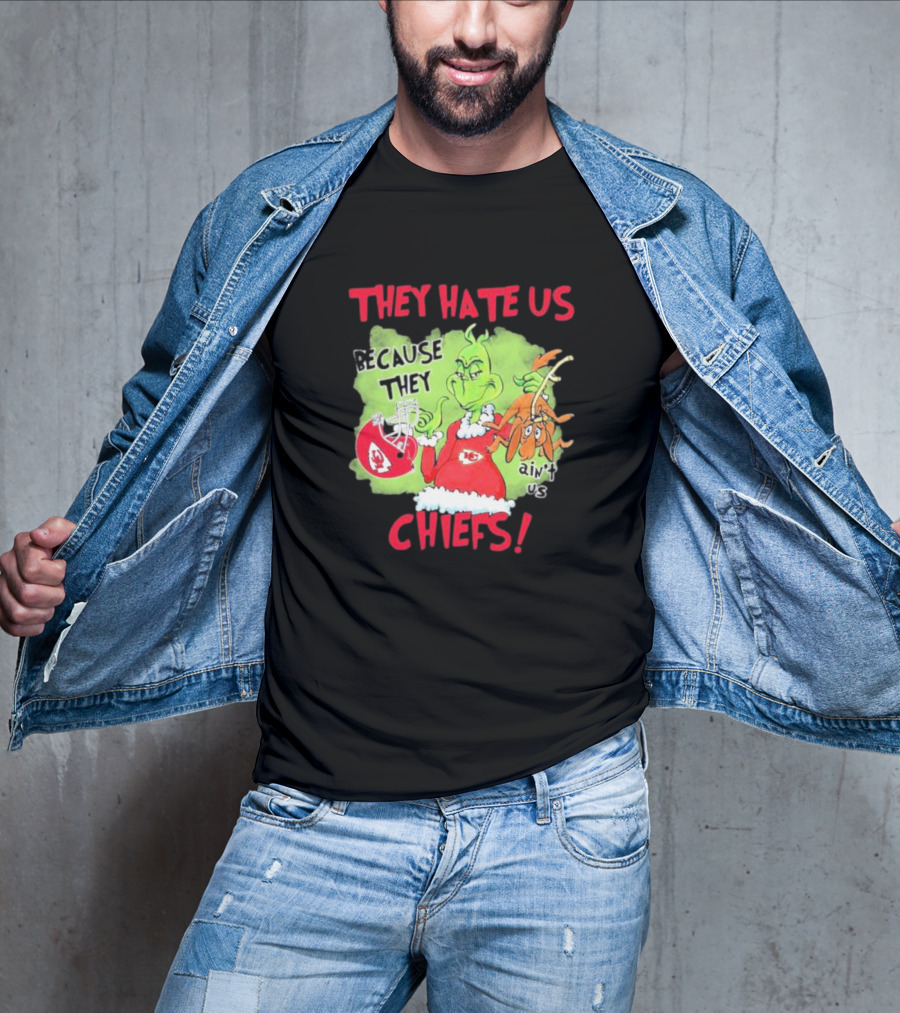 They Hate Us Because They Ain’t Us Grinch Kansas City Chiefs T-Shirt