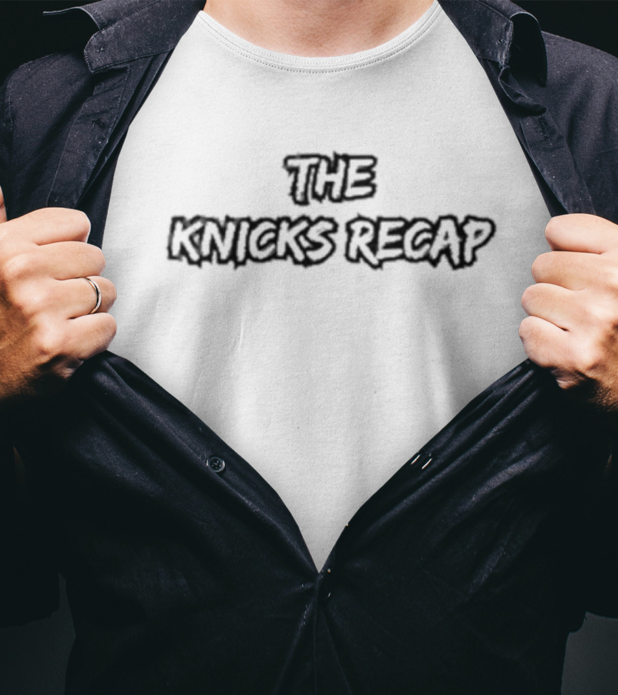 THE KNICKS RECAP T-Shirt
