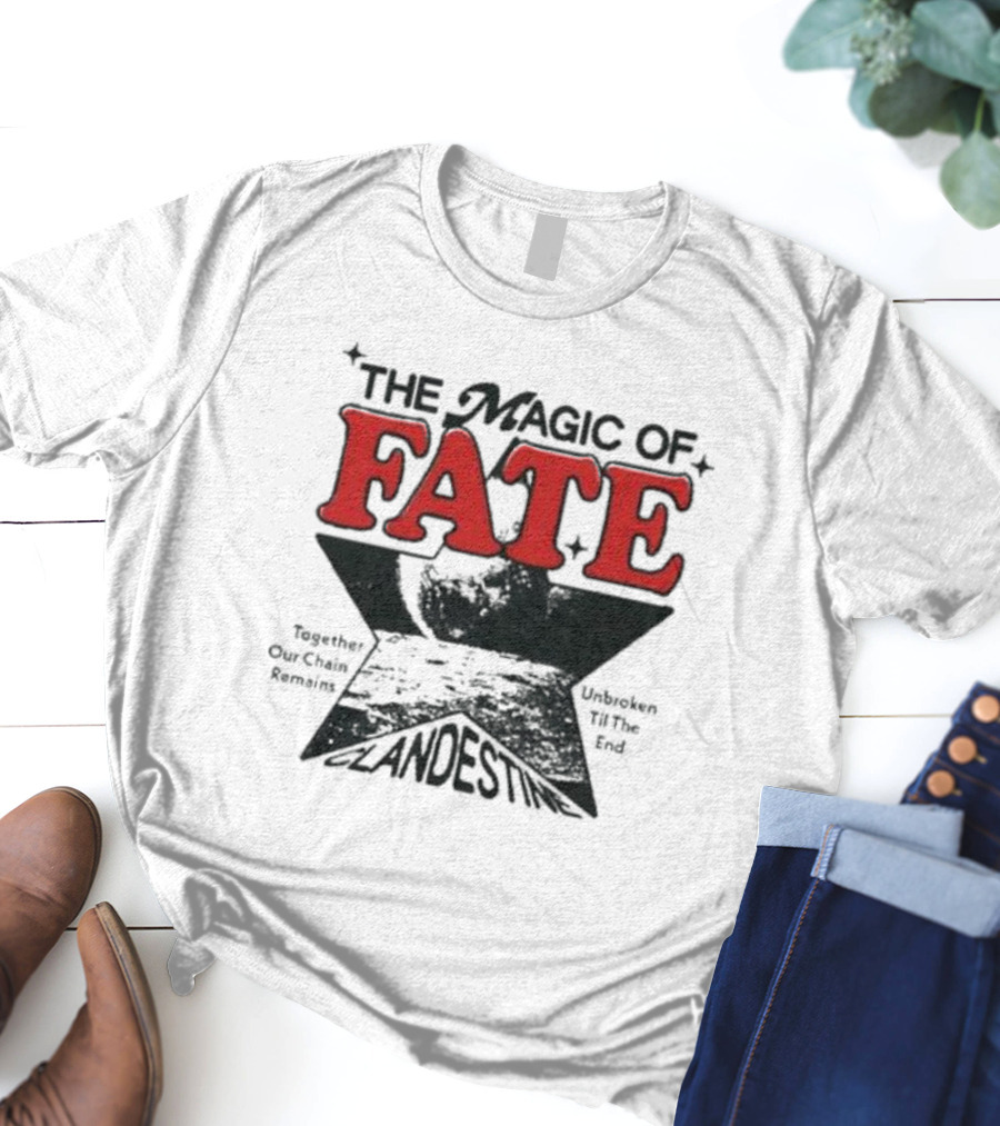 The Magic Of Fate Together Our Chain Remains Unbroken Til The End Clandestine T-Shirt