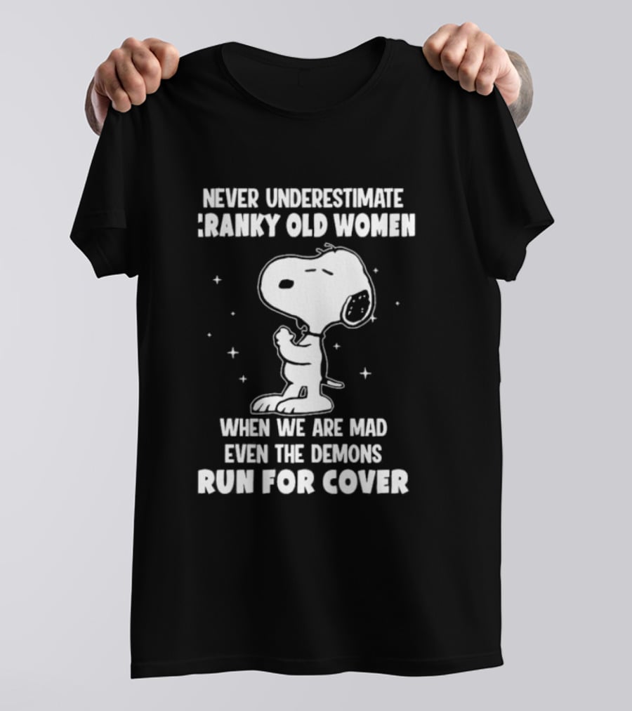 Never Underestimate Cranky Old Women When We Are Mad Even The Demons Run For Cover Snoopy T-Shirt