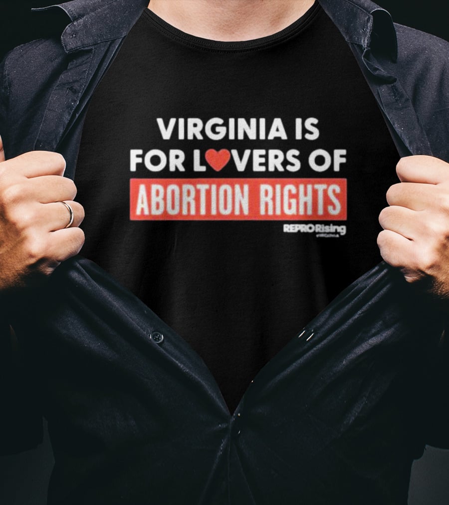 VIRGINIA IS FOR LOVERS OF ABORTION RIGHTS REPRORising T-Shirt