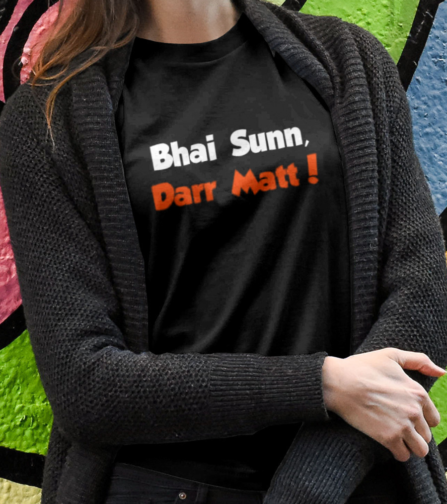 Bhai Sunn Darr Matt Bold Motivational Phrase T-Shirt