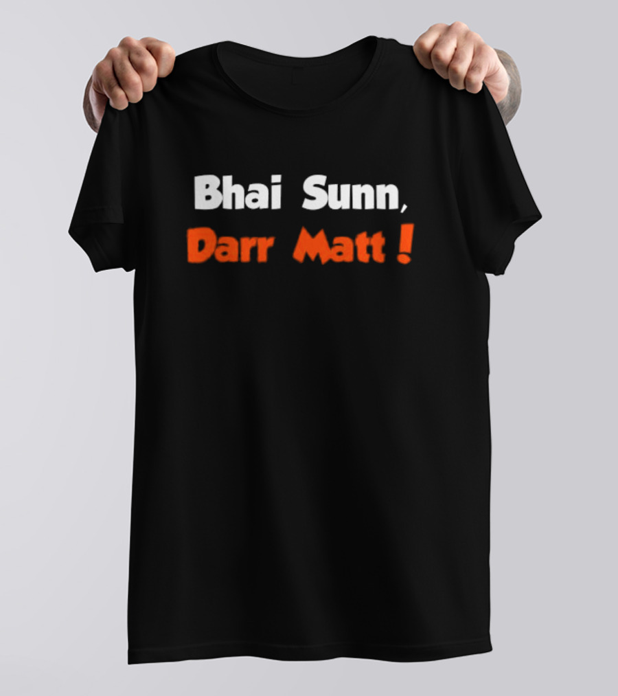 Bhai Sunn Darr Matt Bold Motivational Phrase T-Shirt