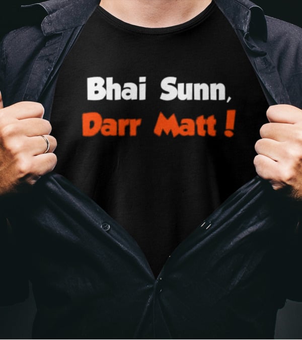 Bhai Sunn Darr Matt Bold Motivational Phrase T-Shirt