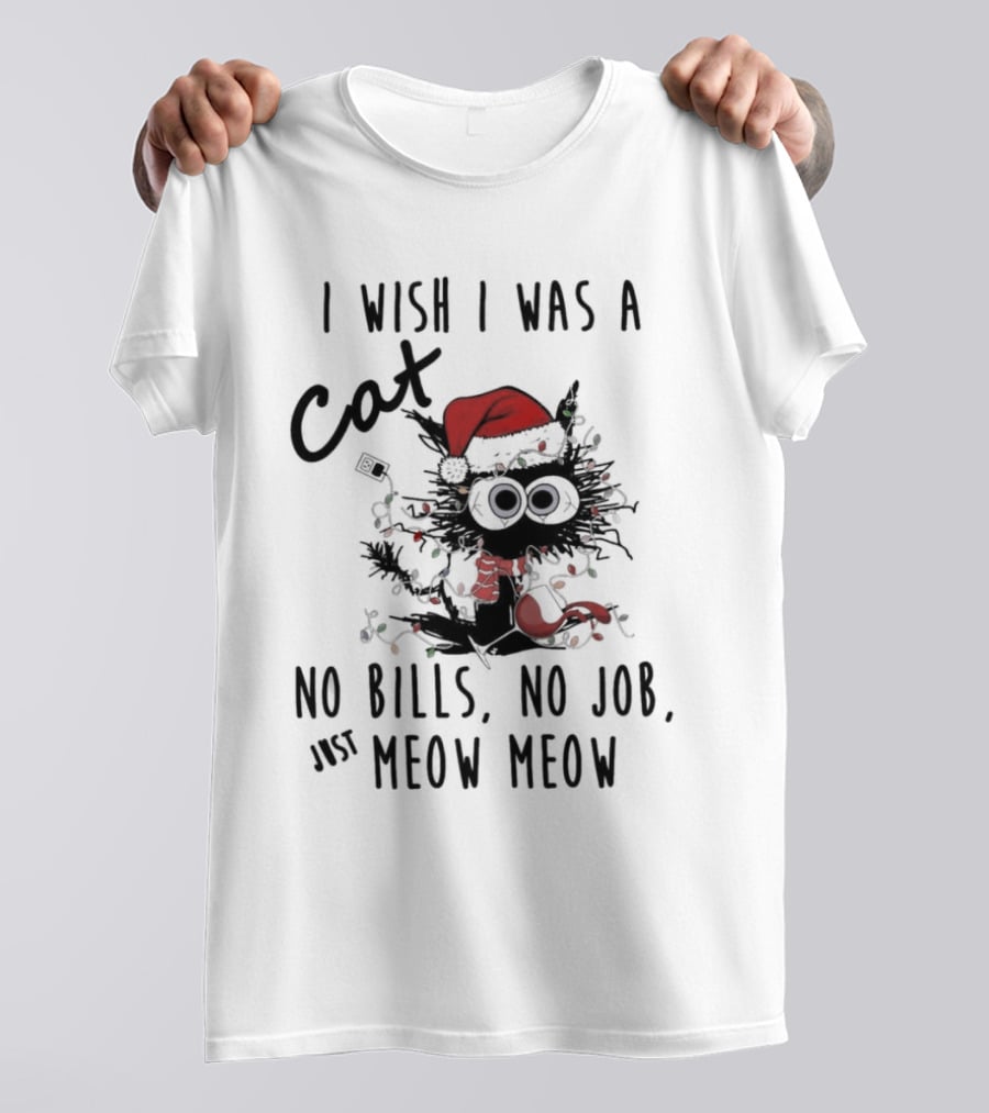 I Wish I Was A Cat No Bills No Job Just Meow Meow Santa Hat Christmas Lights T-Shirt