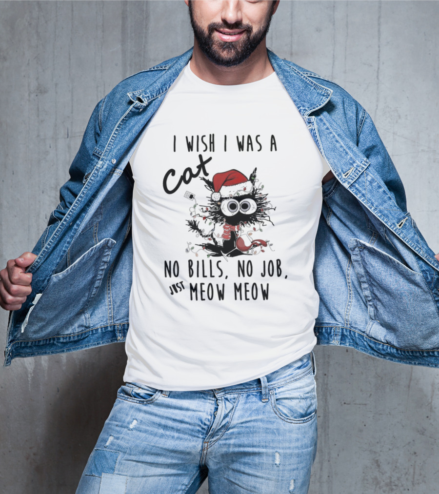 I Wish I Was A Cat No Bills No Job Just Meow Meow Santa Hat Christmas Lights T-Shirt