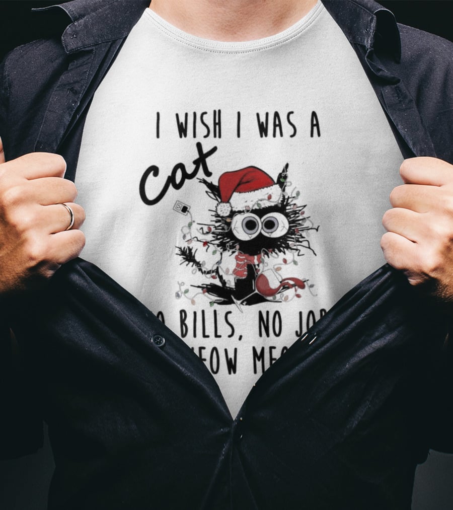 I Wish I Was A Cat No Bills No Job Just Meow Meow Santa Hat Christmas Lights T-Shirt