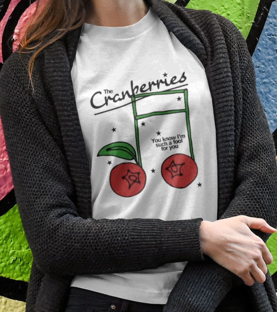The Cranberries Linger You Know I'm Such A Fool For You Musical Note And Cherry T-Shirt