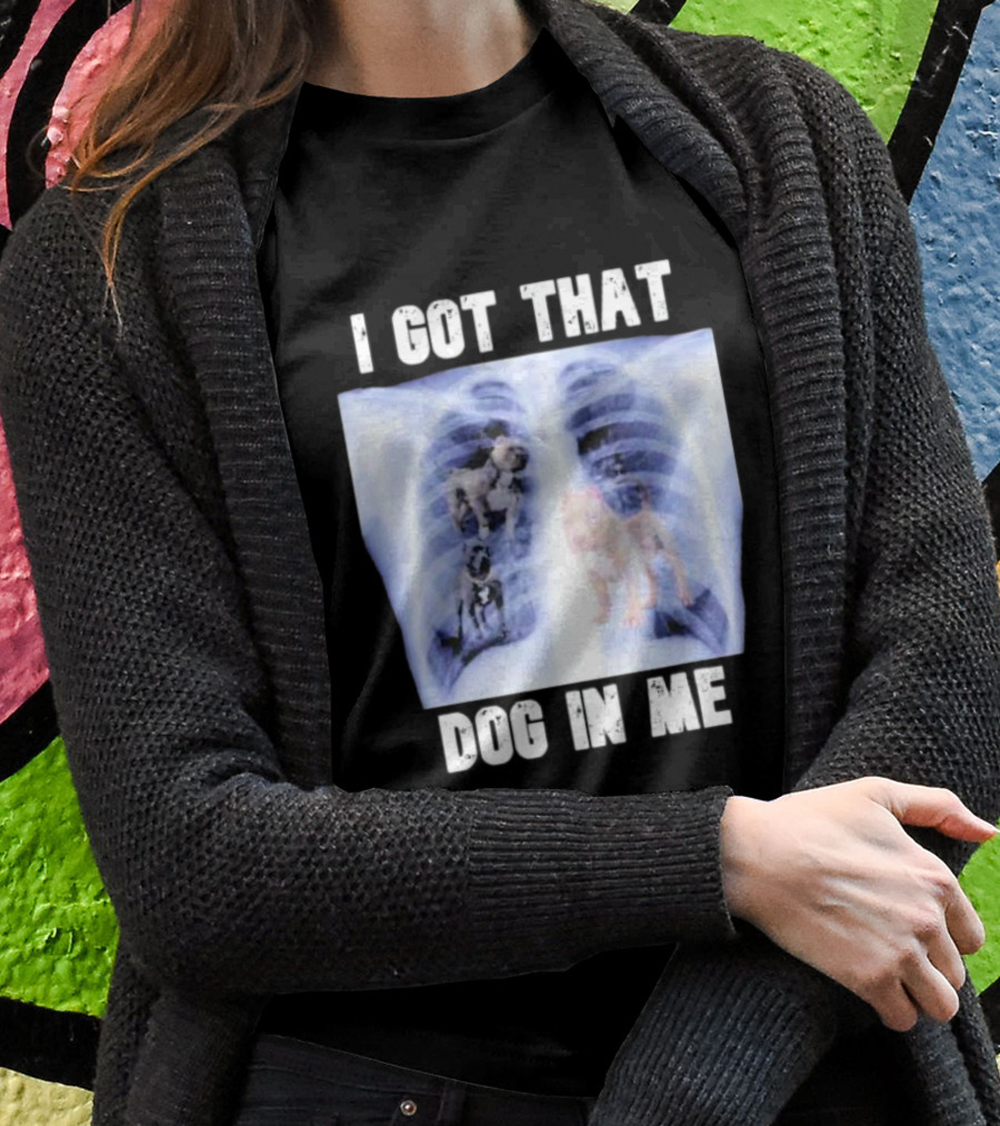 Nyghtmare Xray Meme I Got That Dog In Me T-Shirt
