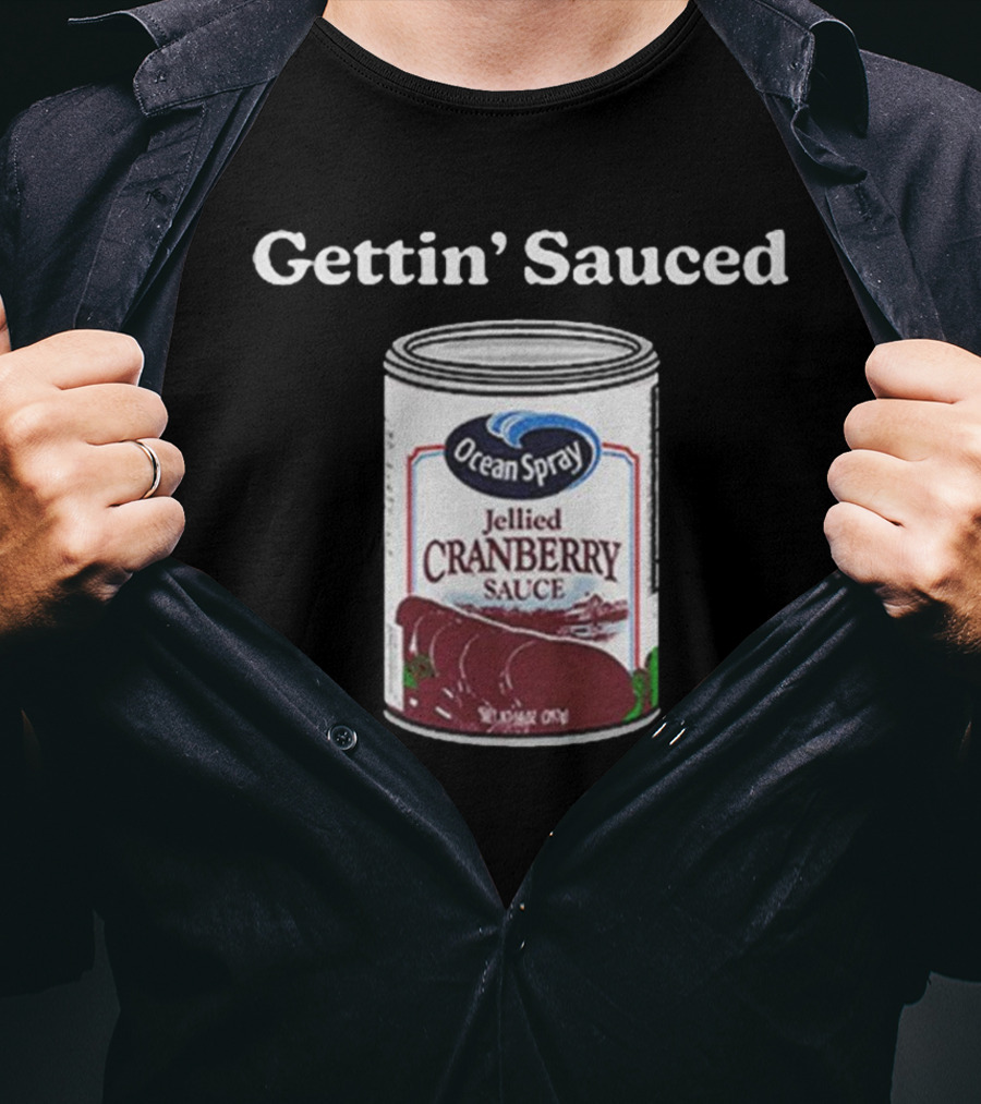 Ocean Spray Jellied Cranberry Sauce Gettin’ Sauced Can T-Shirt