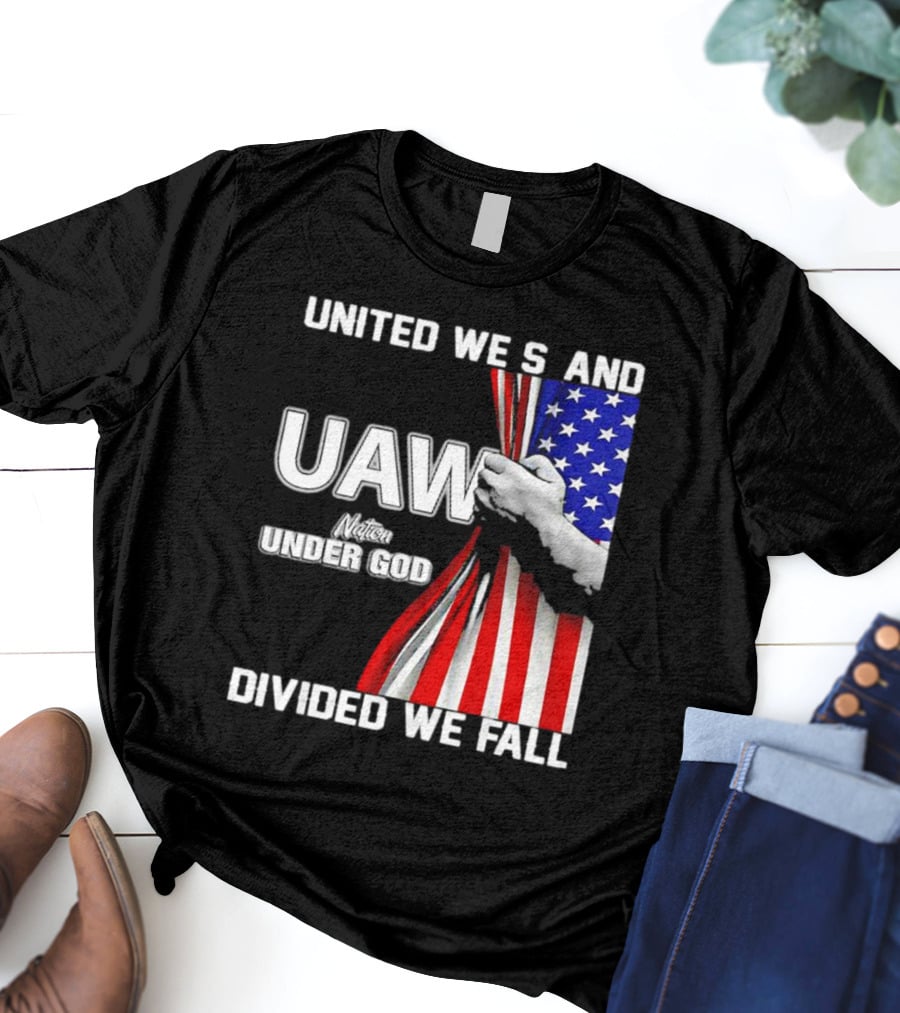 UAW United We Stand Under God Divided We Fall Nation Flag T-Shirt