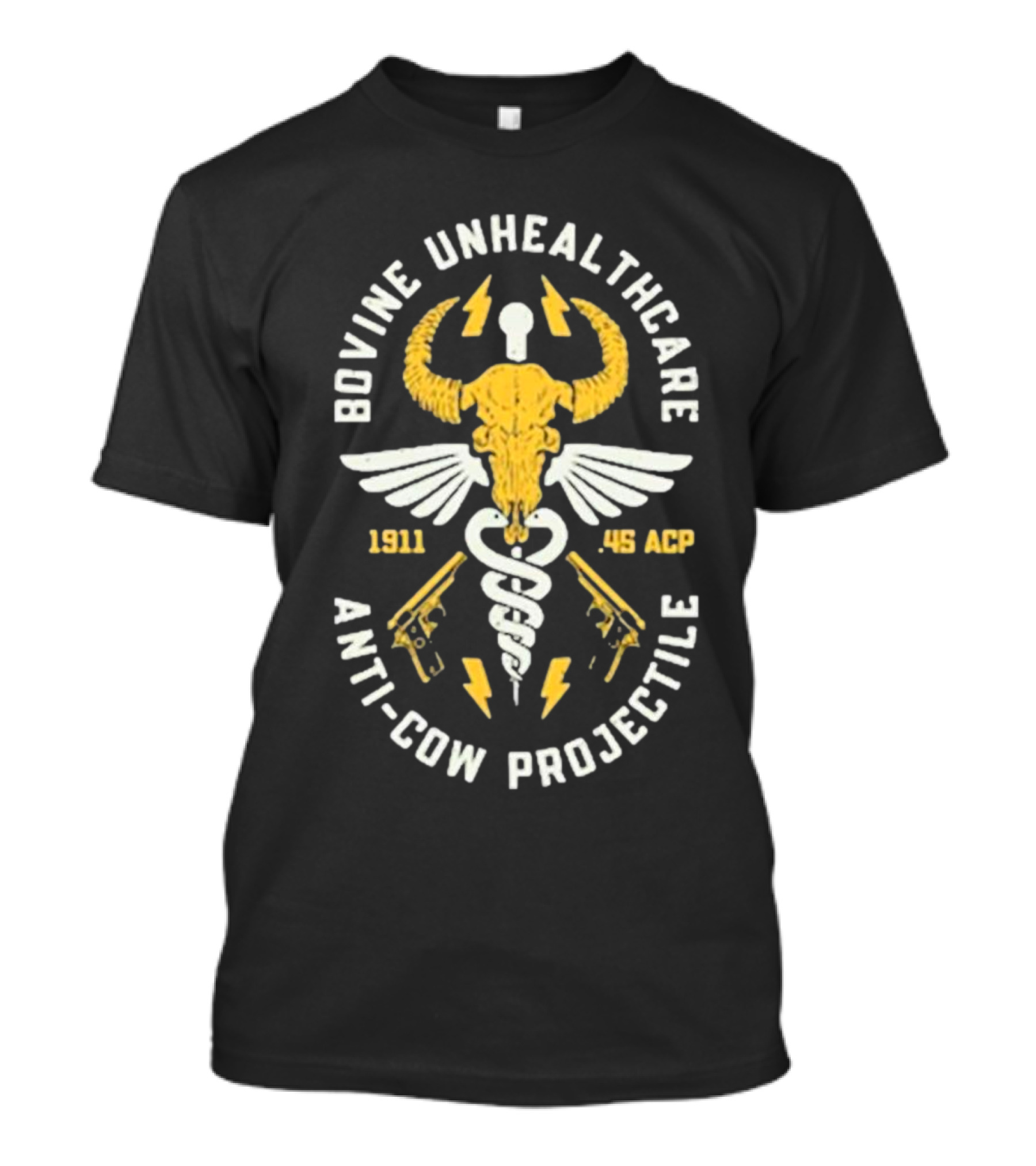 Bovine Unhealthcare Anti-cow Projectile 1911 .45 ACP Lightning Pistols Caduceus Skull Wings T-Shirt