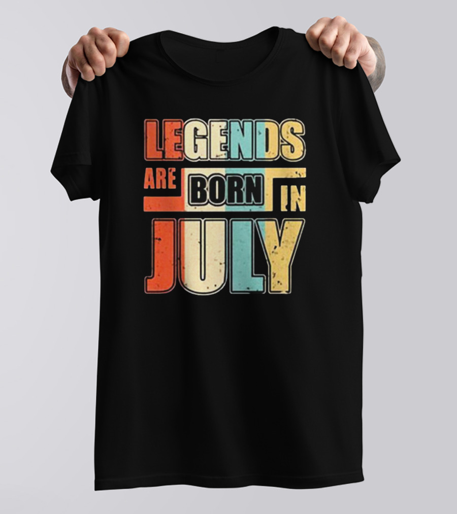 LEGENDS ARE BORN IN JULY Colorful T-Shirt