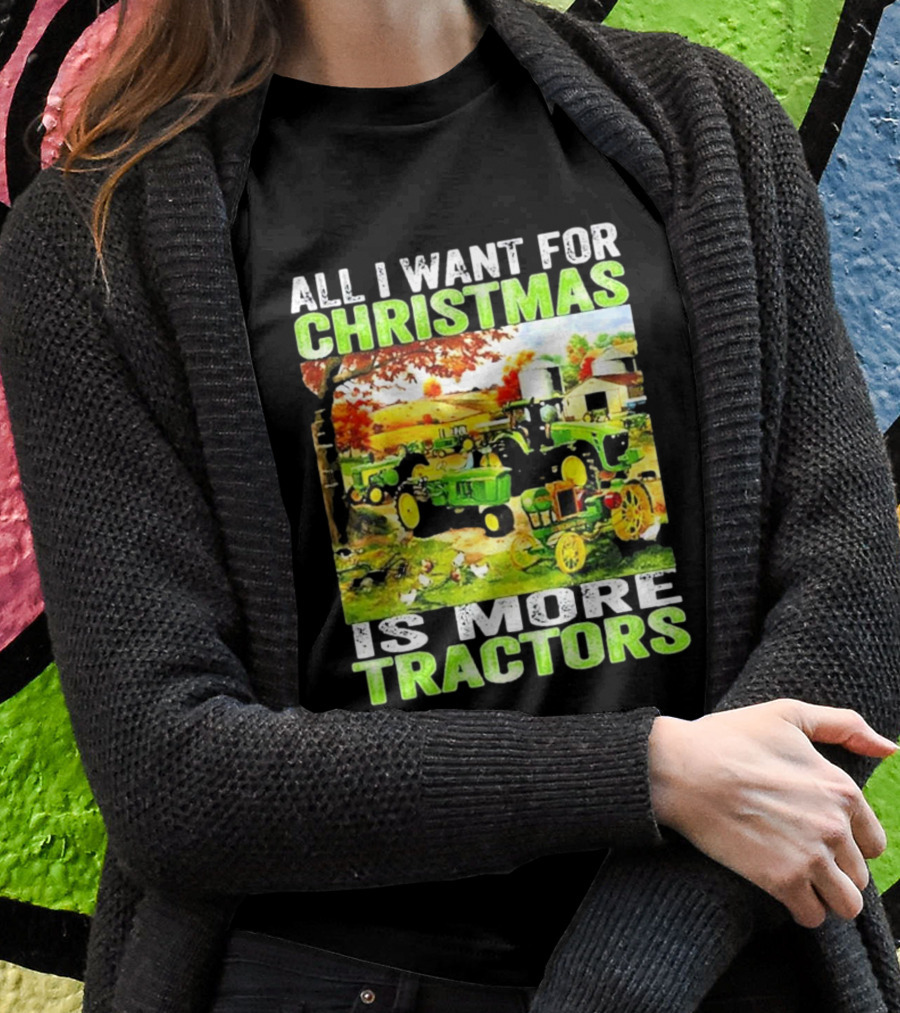 All I Want For Christmas Is More Tractors Farm Scene T-Shirt