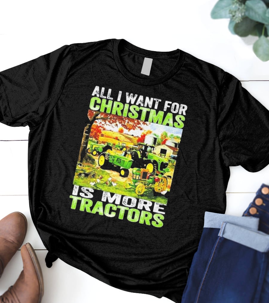 All I Want For Christmas Is More Tractors Farm Scene T-Shirt
