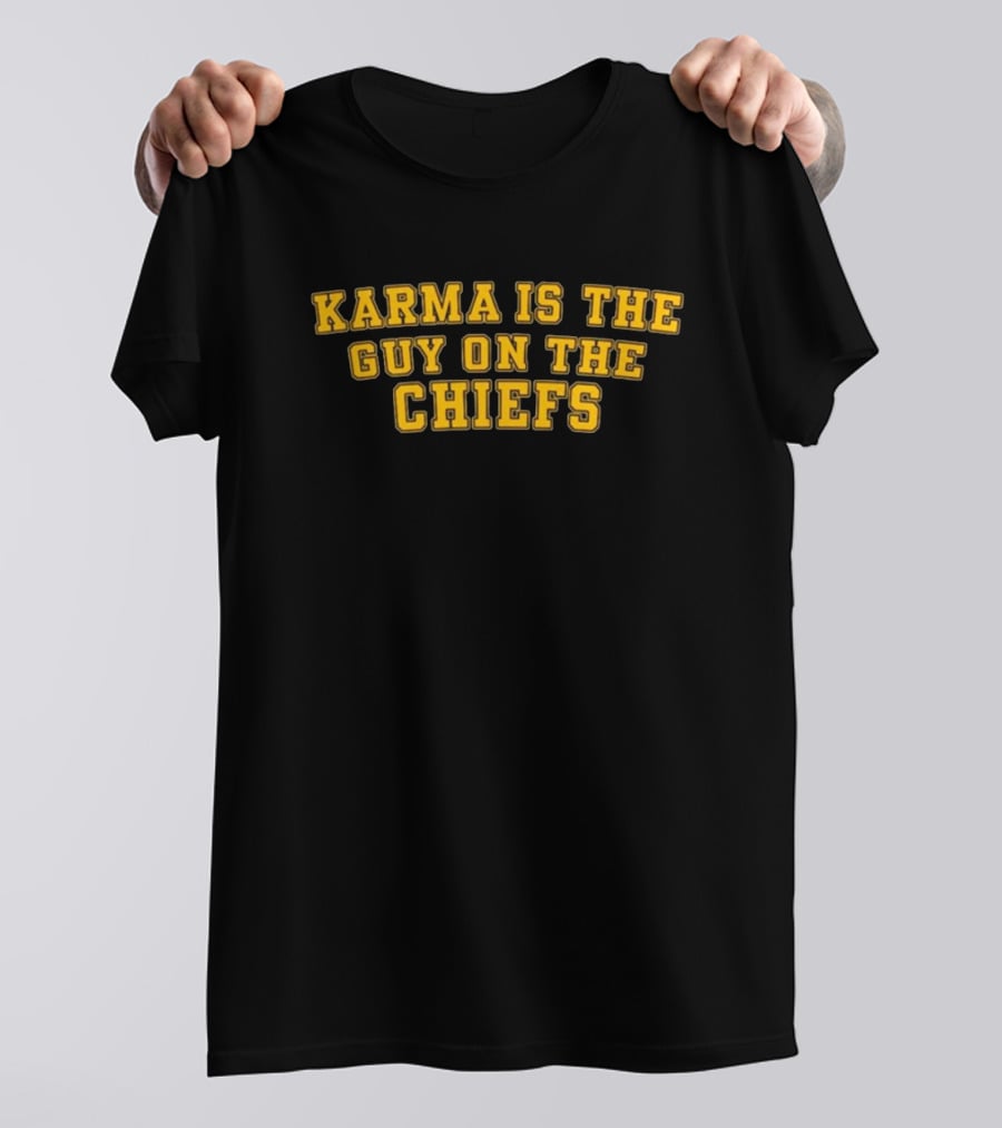 Karma Is The Guy On The Chiefs T-Shirt
