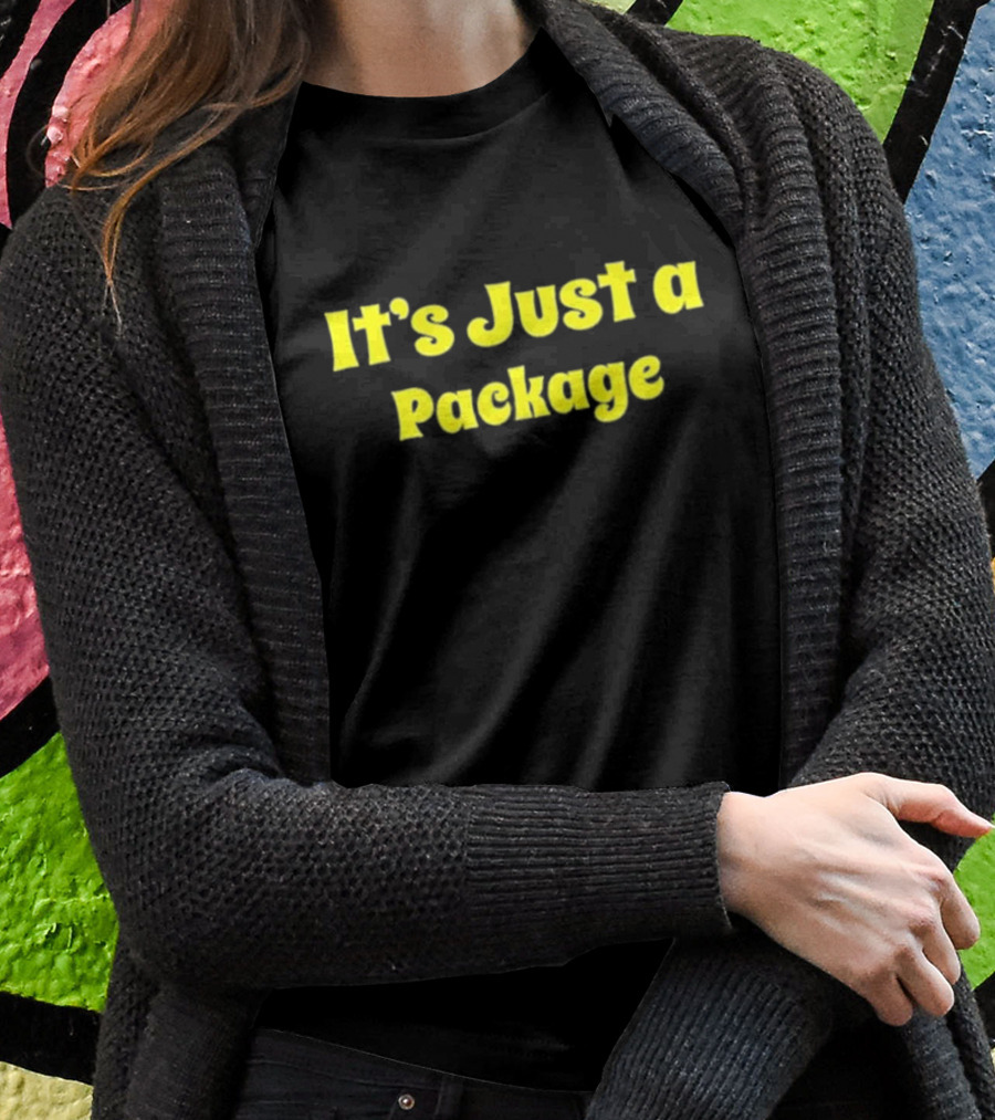 It's Just A Package T-Shirt