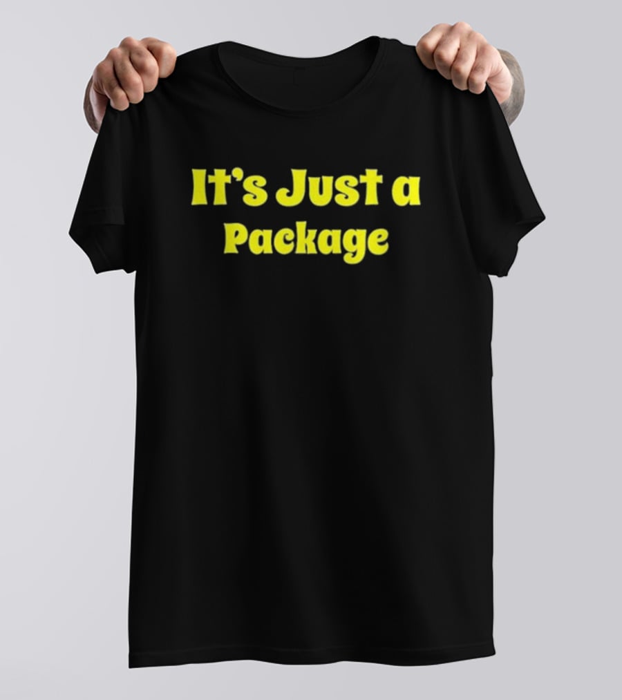 It's Just A Package T-Shirt