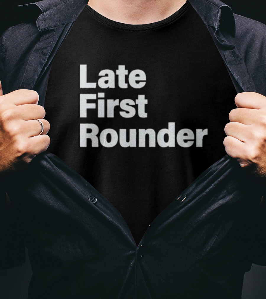 Late First Rounder Text T-Shirt