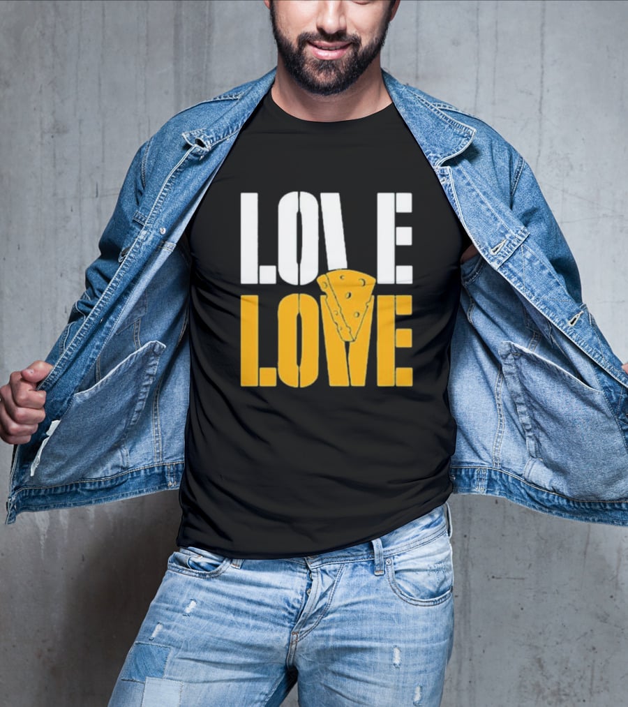 LOVE CHEESE LOVE T-Shirt