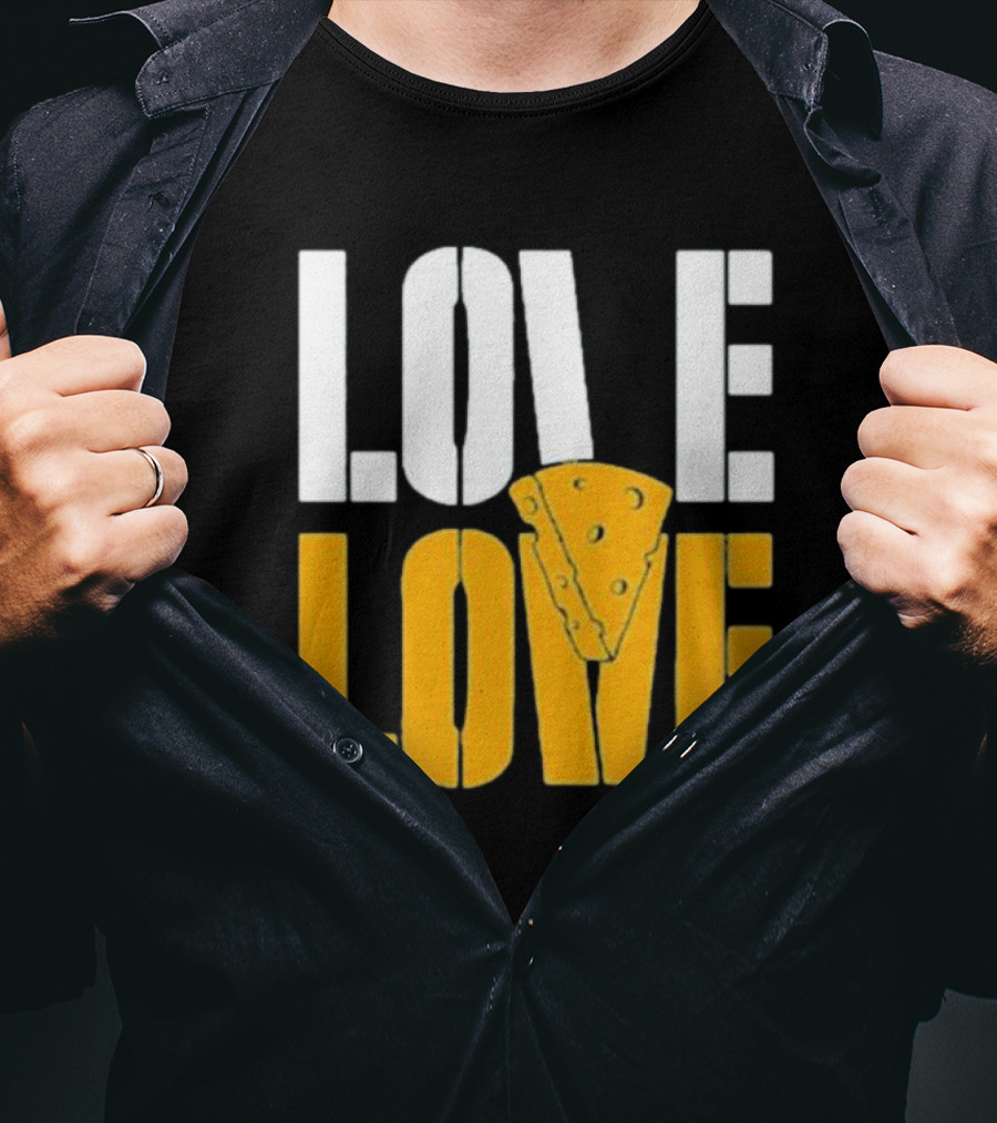 LOVE CHEESE LOVE T-Shirt