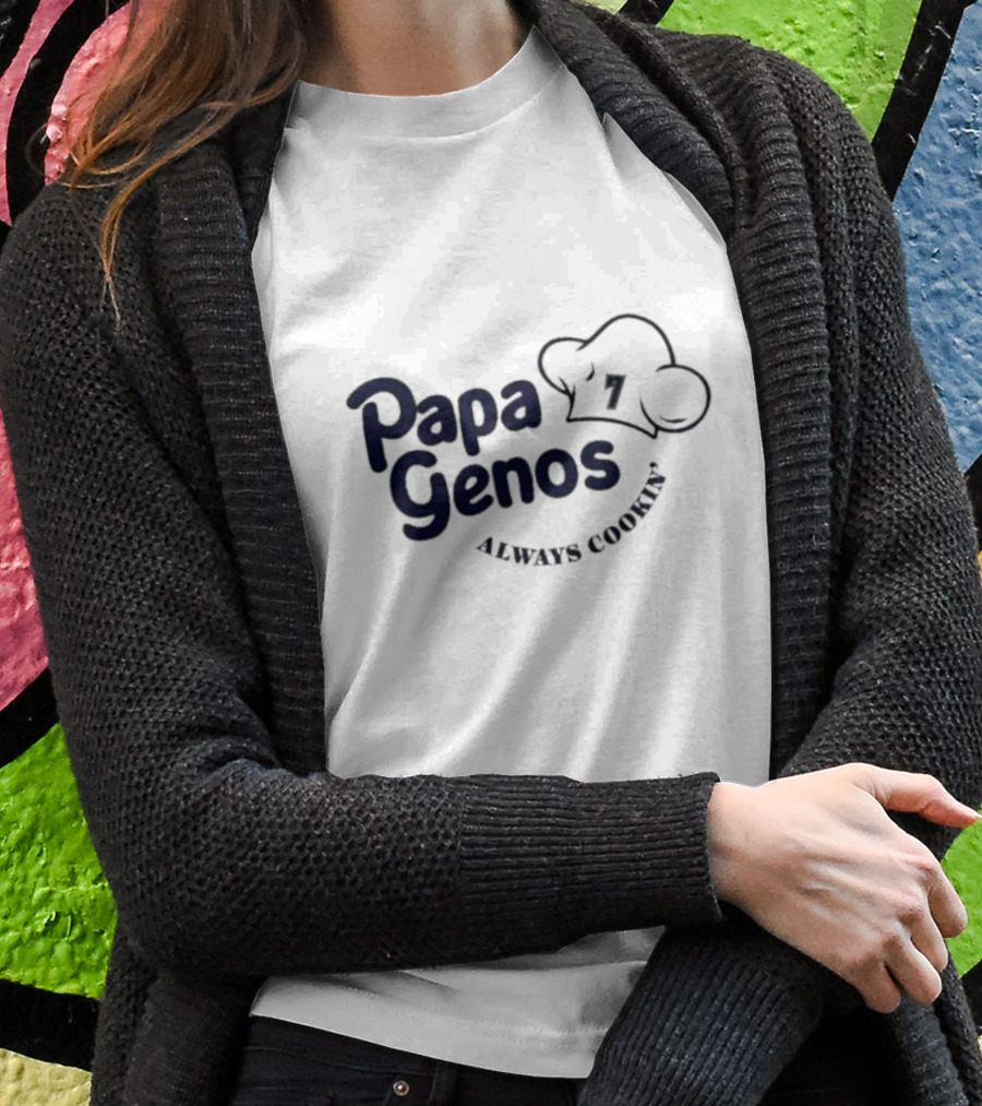 Papa Genos Always Cookin' Chef Hat 7 T-Shirt