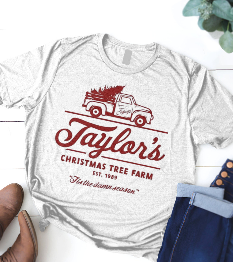 Taylor's Christmas Tree Farm Est. 1989 'Tis The Damn Season T-Shirt