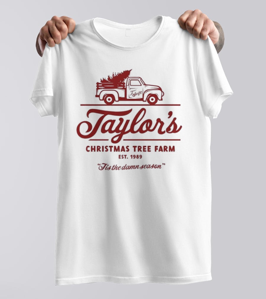 Taylor's Christmas Tree Farm Est. 1989 'Tis The Damn Season T-Shirt