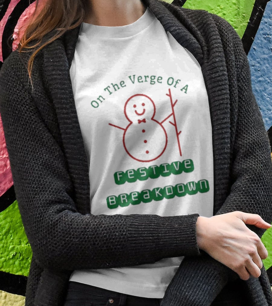 On The Verge Of A Festive Breakdown Snowman Image T-Shirt