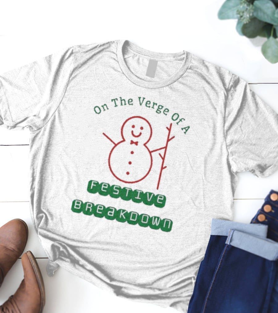 On The Verge Of A Festive Breakdown Snowman Image T-Shirt