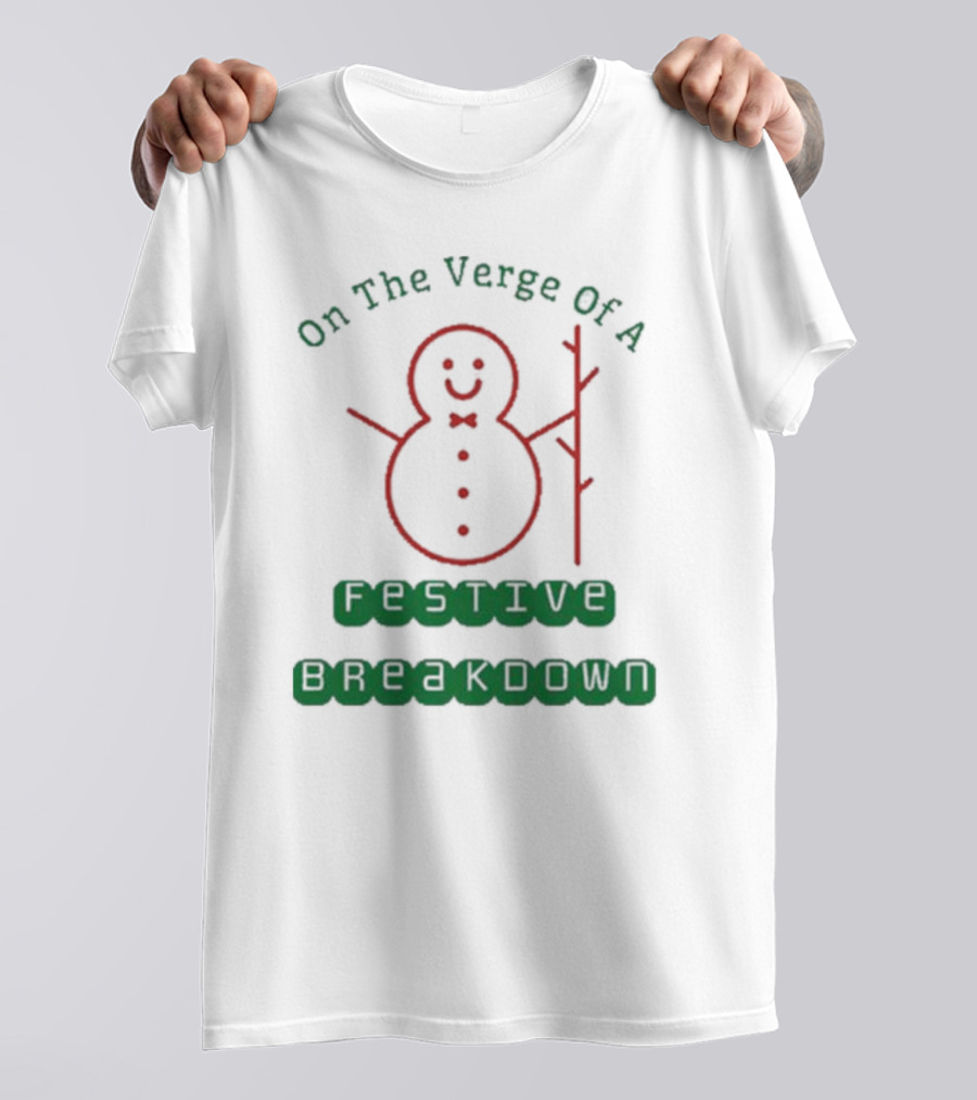On The Verge Of A Festive Breakdown Snowman Image T-Shirt