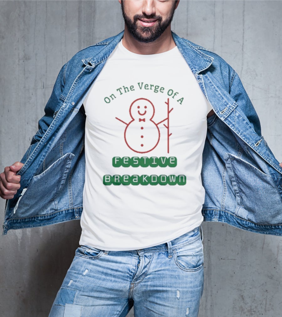 On The Verge Of A Festive Breakdown Snowman Image T-Shirt