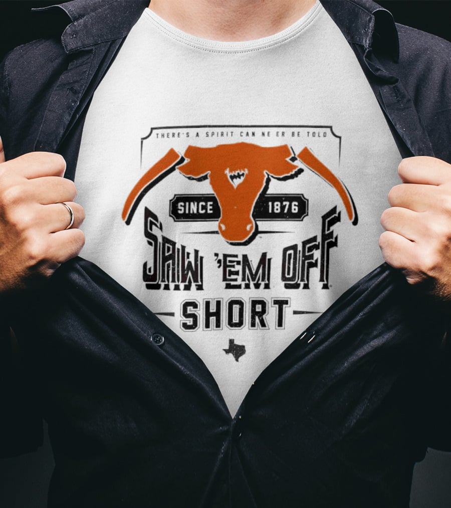 Saw 'Em Off Short Spirit Since 1876 T-Shirt