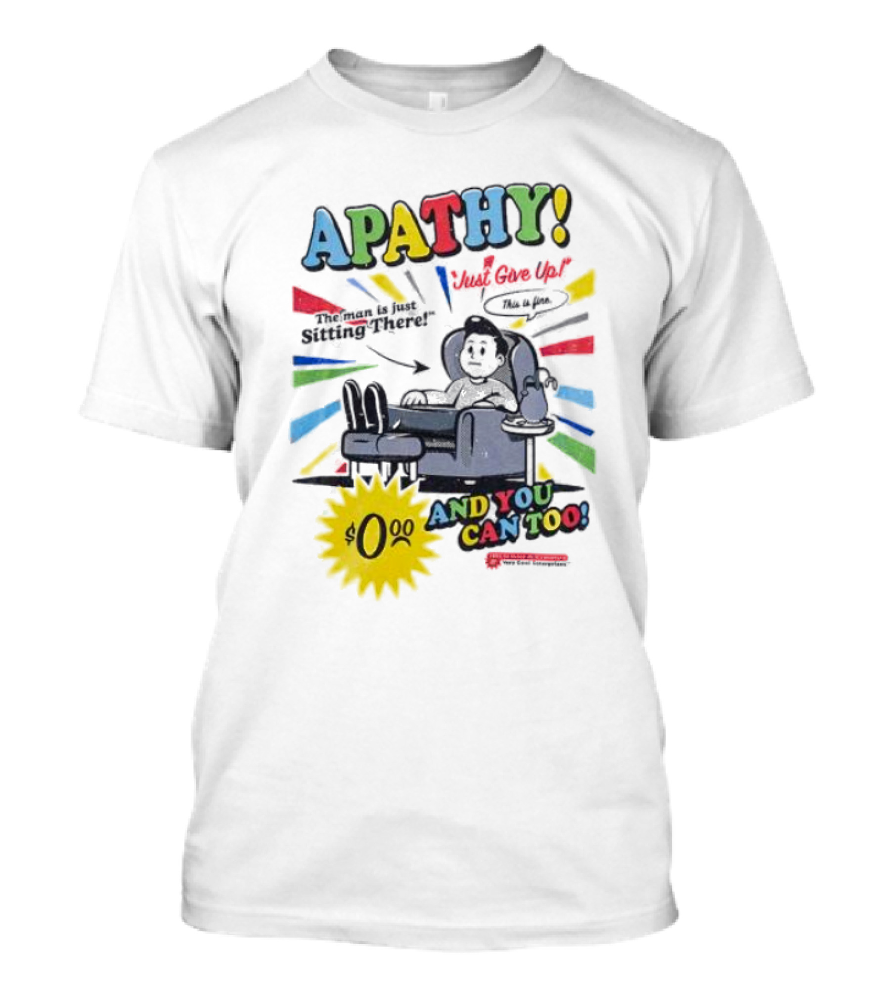 APATHY Just Give Up Blah Blah There $0.00 And You Can Too T-Shirt