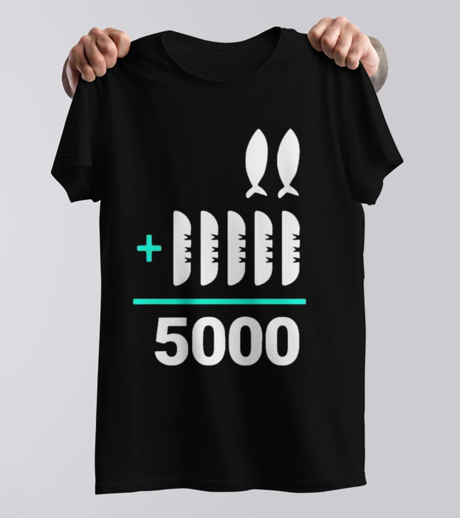 The Chosen Five Loaves Two Fish Plus 5000 T-Shirt