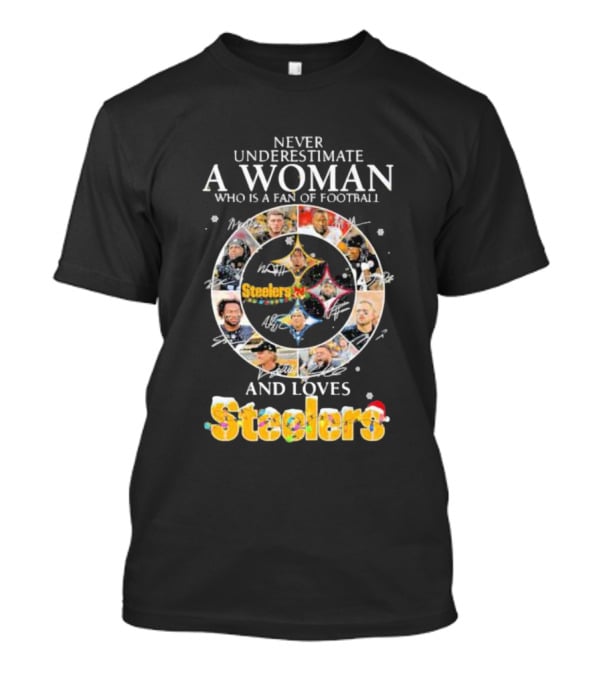 Never Underestimate A Woman Who Is A Fan Of Football And Loves Steelers T-Shirt