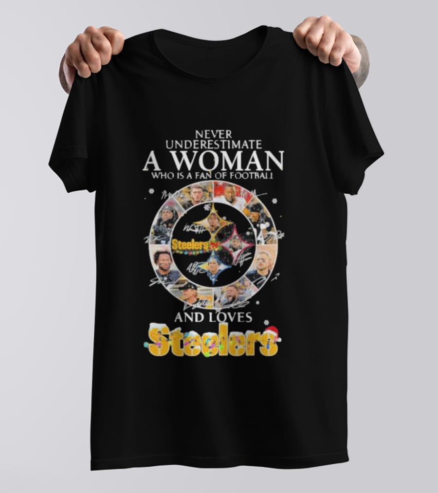Never Underestimate A Woman Who Is A Fan Of Football And Loves Steelers T-Shirt