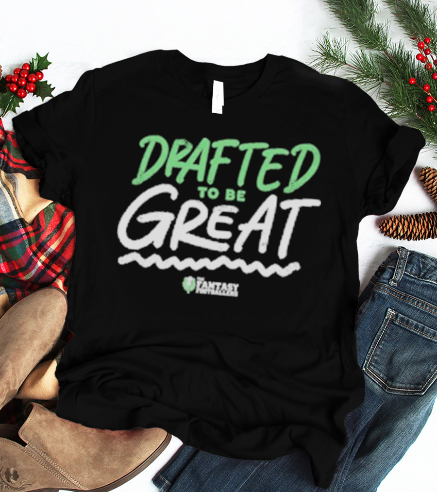Drafted To Be Great Fantasy Playmakers T-Shirt