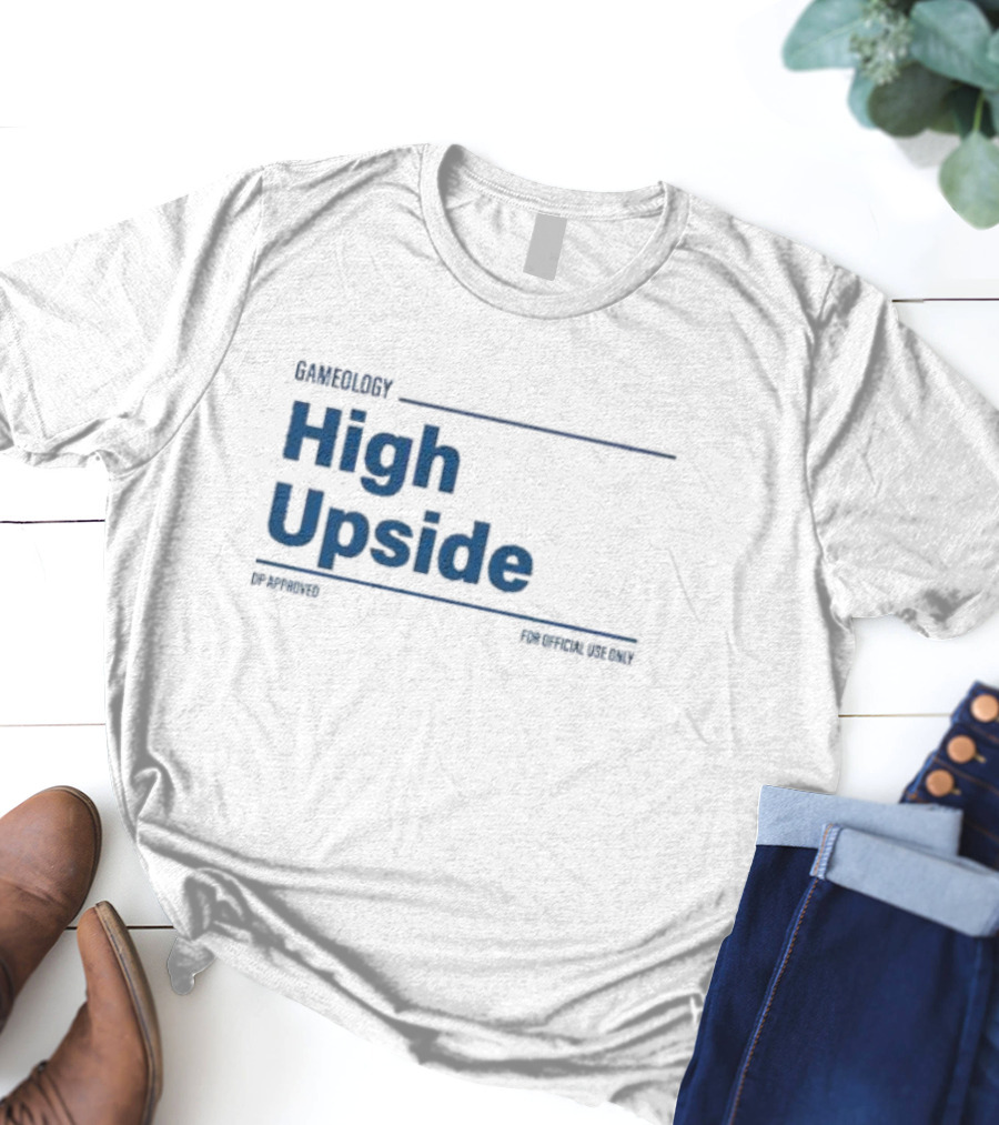 Gameology High Upside Dproved For Official Use Only T-Shirt