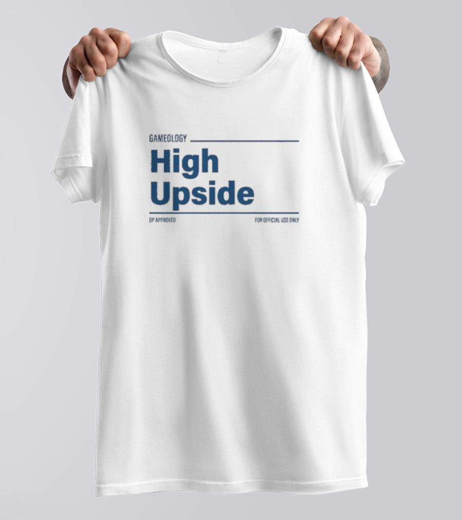 Gameology High Upside Dproved For Official Use Only T-Shirt