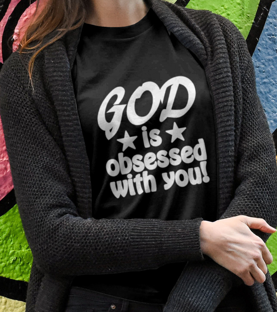 God Is Obsessed With You Star T-Shirt