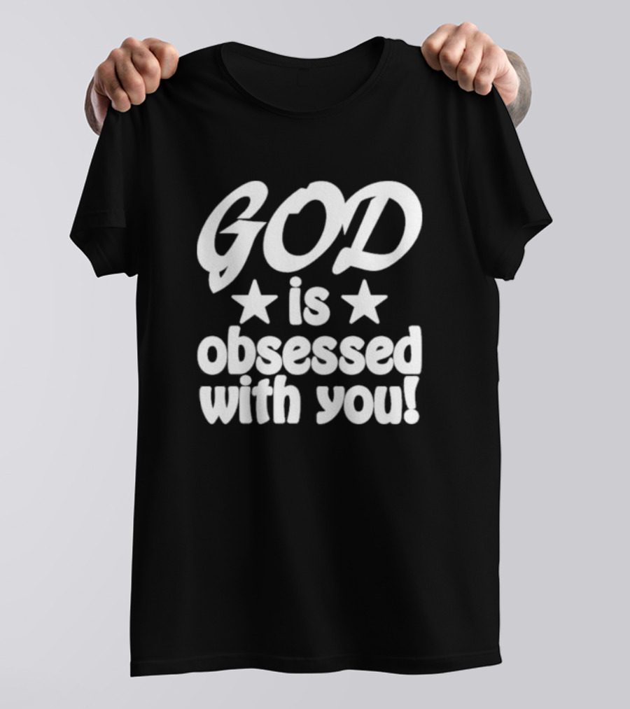 God Is Obsessed With You Star T-Shirt