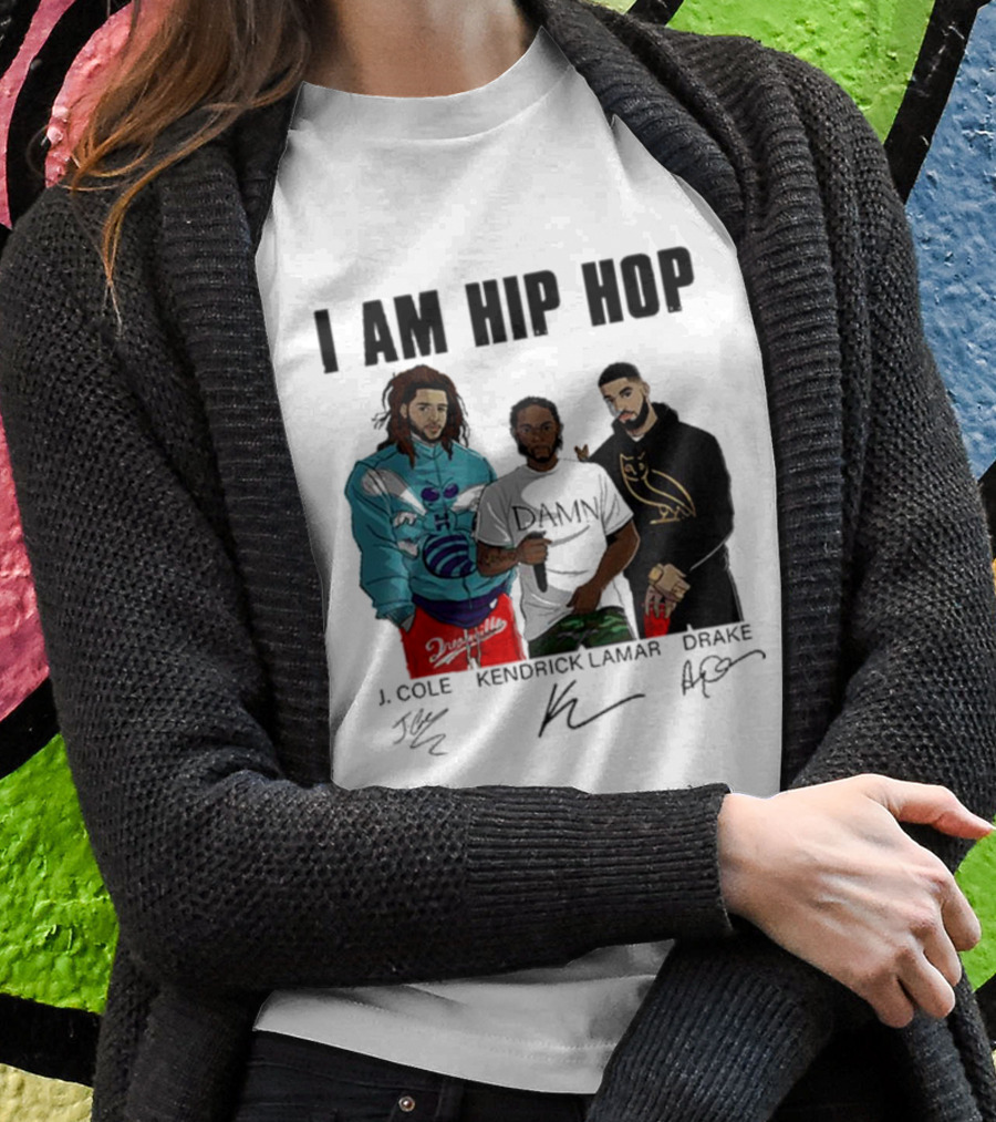 I Am Hip Hop J Cole Kendrick Lamar Drake Signatures T-Shirt